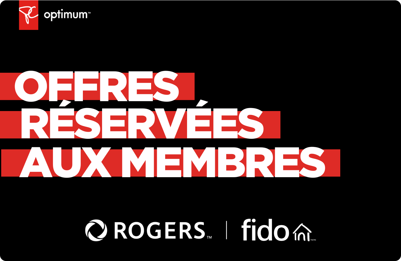 Offre réservée aux membres PC Optimum de Rogers et Fido.