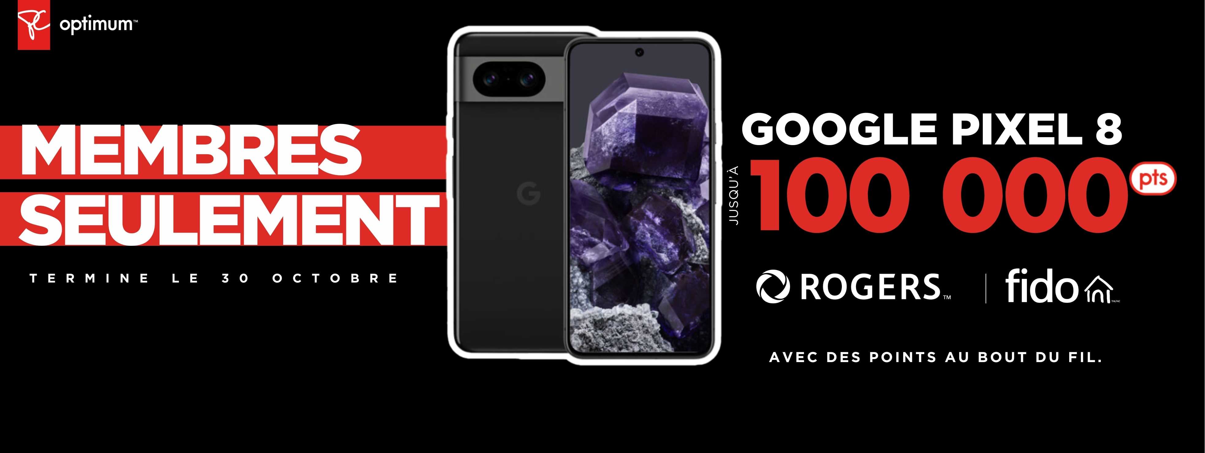 Gagnez 100 000 points PC Optimum™ bonus sur un Google Pixel 8 avec une nouvelle activation ou mise à niveau de 2 ans sur certains forfaits Rogers ou Fido.