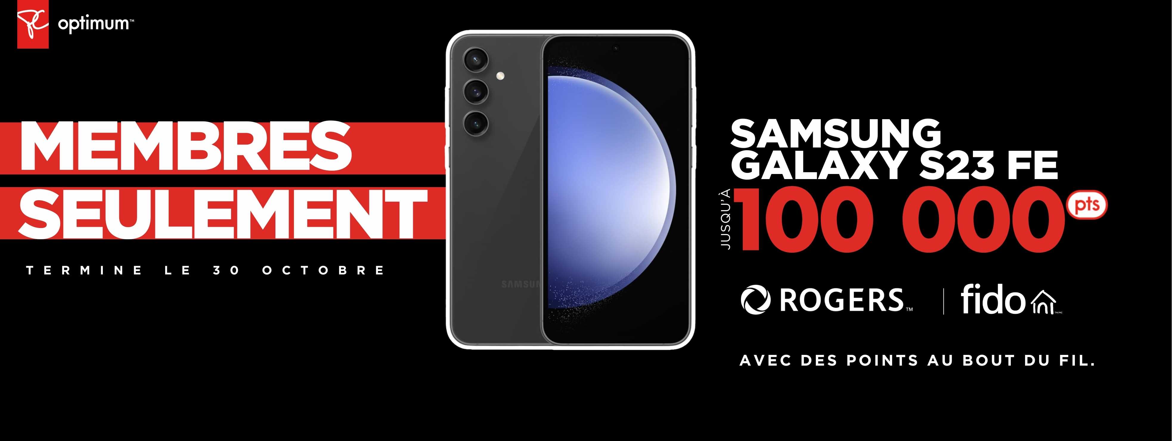 Gagnez 100 000 points PC Optimum™ bonus sur le Samsung Galaxy S23 FE lors d’une nouvelle activation ou d’une mise à niveau de 2 ans sur les forfaits Rogers ou Fido. 