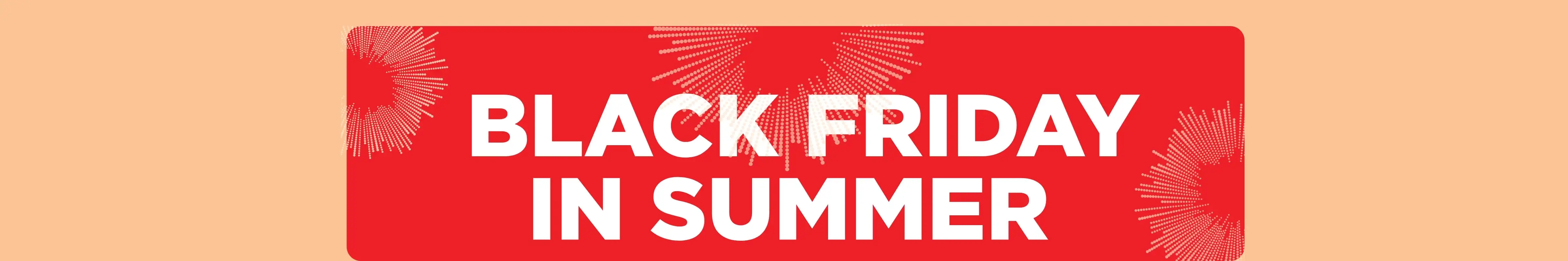 "BLACK FRIDAY IN SUMMER" in white font against an orange background covered in yellow fireworks.
