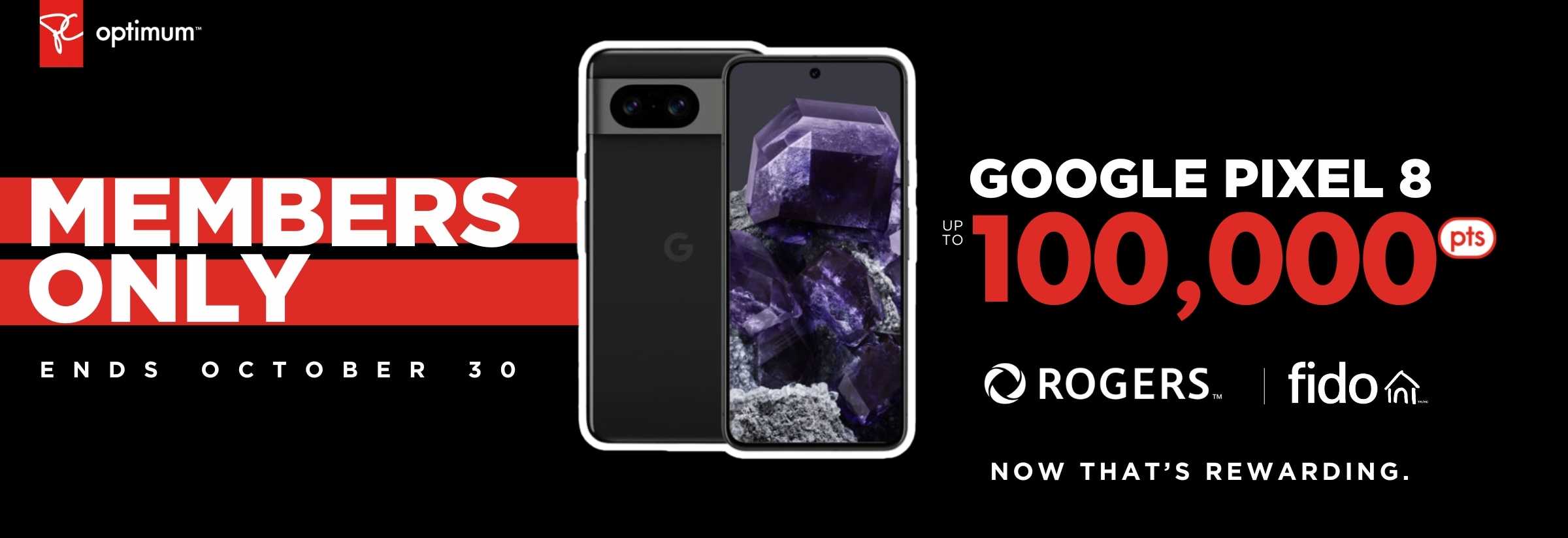 Earn 100,000 bonus PC Optimum™ points on a Google Pixel 8 with a new 2-year activation or upgrade on select Rogers or Fido plans.