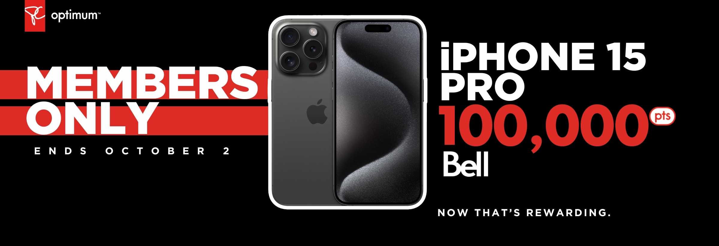 Offer valid until October 2nd, 2024. Earn 100,000 bonus PC Optimum™ points on an iPhone 15 Pro with a new 2-year activation or upgrade on select Bell plans.