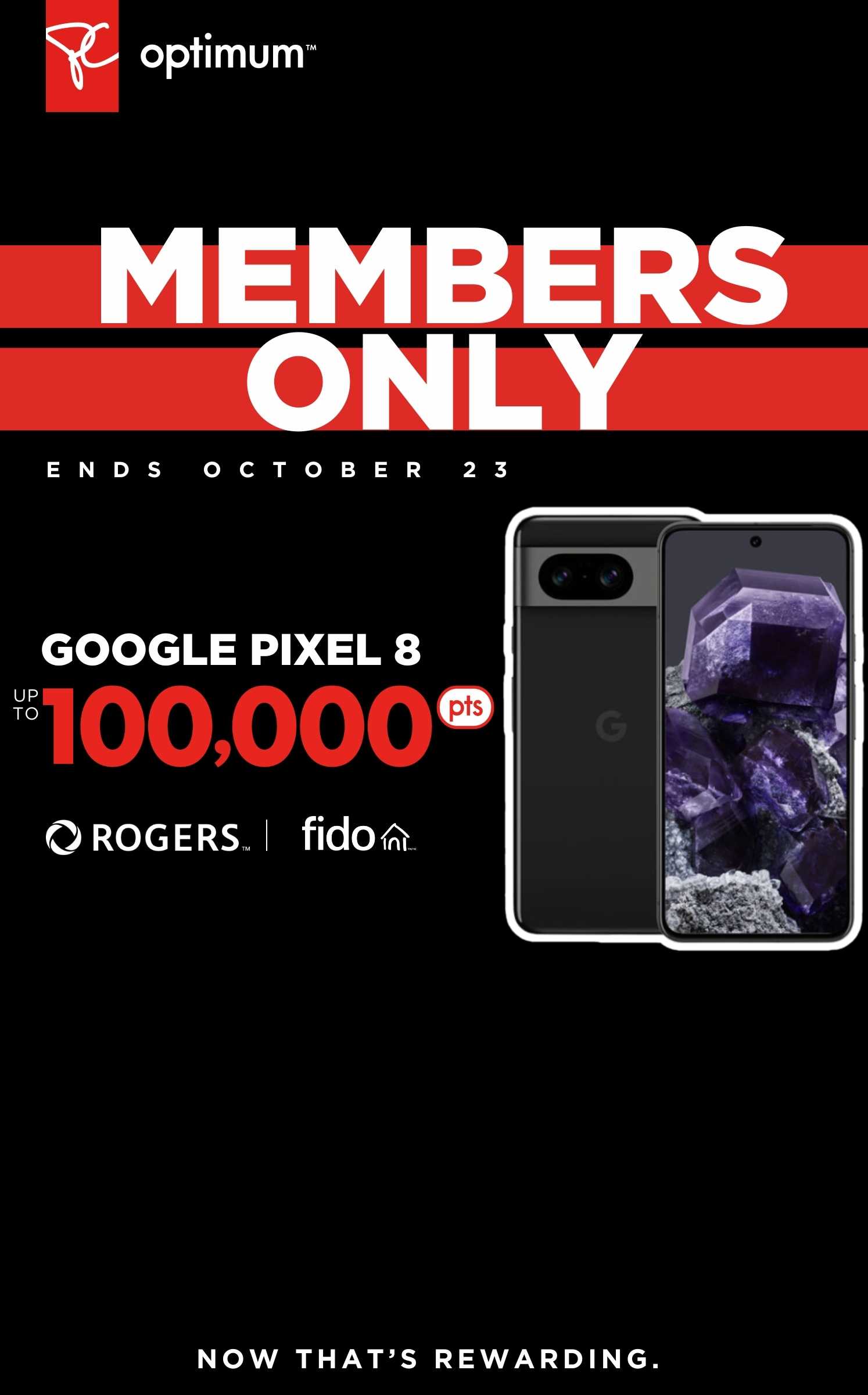 Earn 100,000 bonus PC Optimum™ points on a Google Pixel 8 with a new 2-year activation or upgrade on select Rogers or Fido plans.